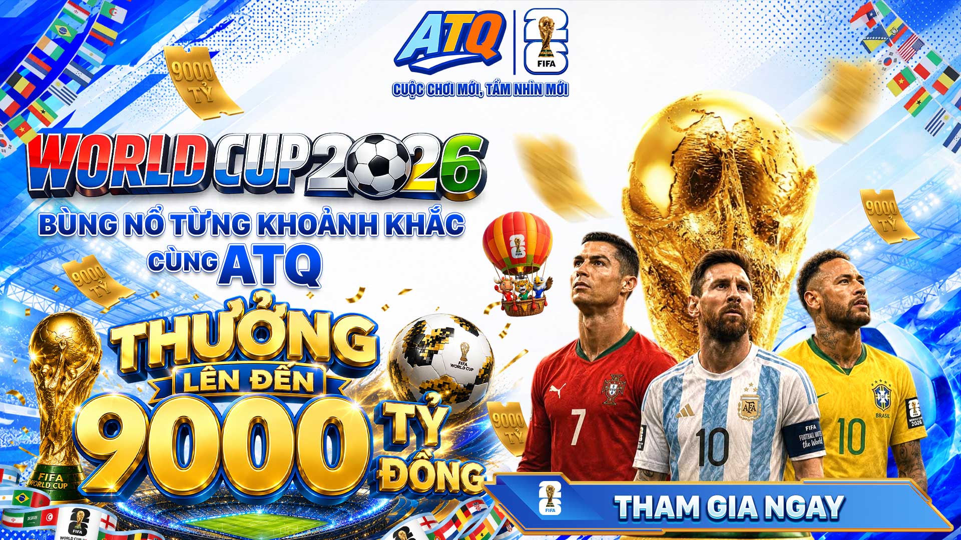 LIÊN MINH QUỐC TẾ ATQ, BÙNG NỔ WORLD CUP 2026 THƯỞNG LÊN ĐẾN 9000 TỶ 